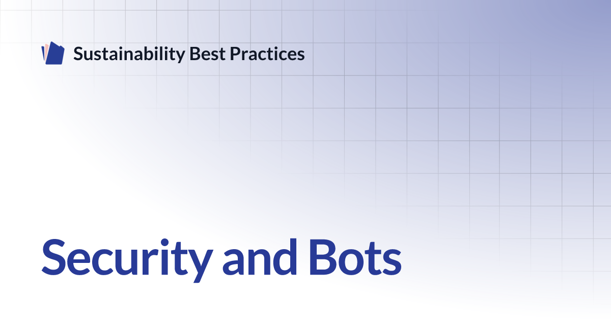 Security and Bots Sustainability Best Practices