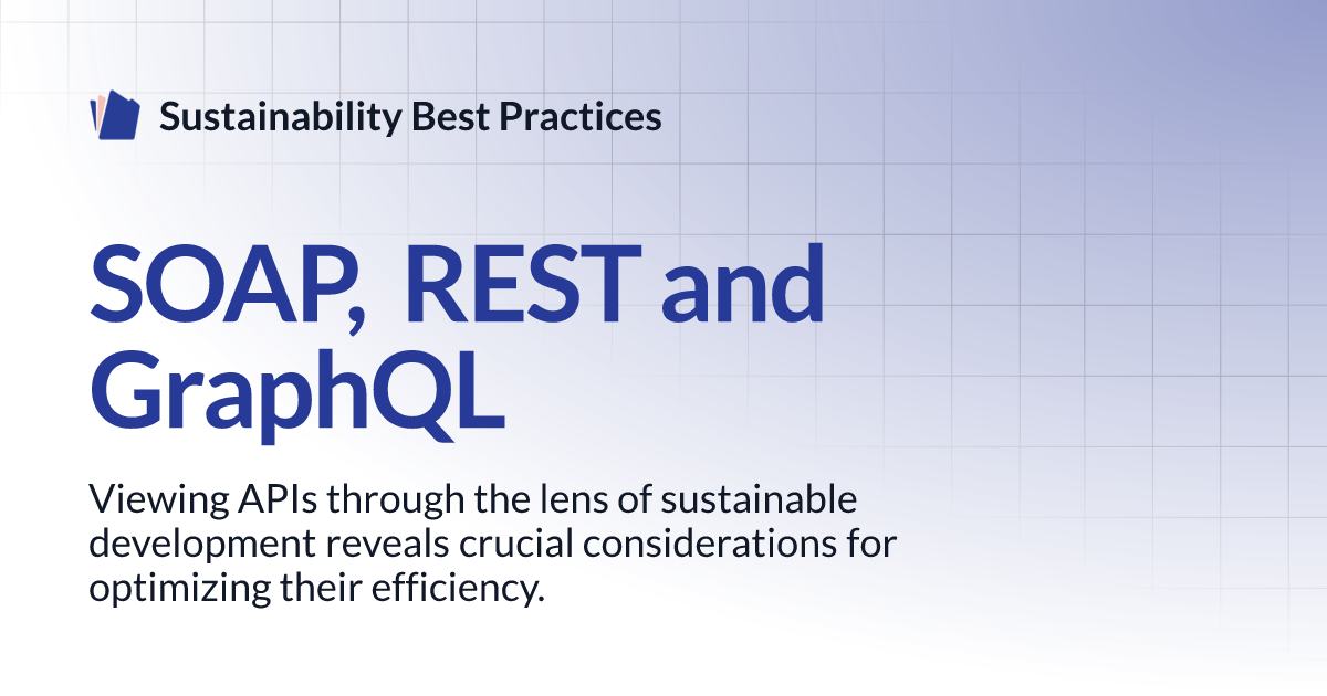 SOAP, REST and GraphQL | Sustainability Best Practices