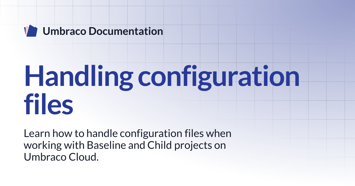 Handling configuration files | Cloud | Umbraco Documentation