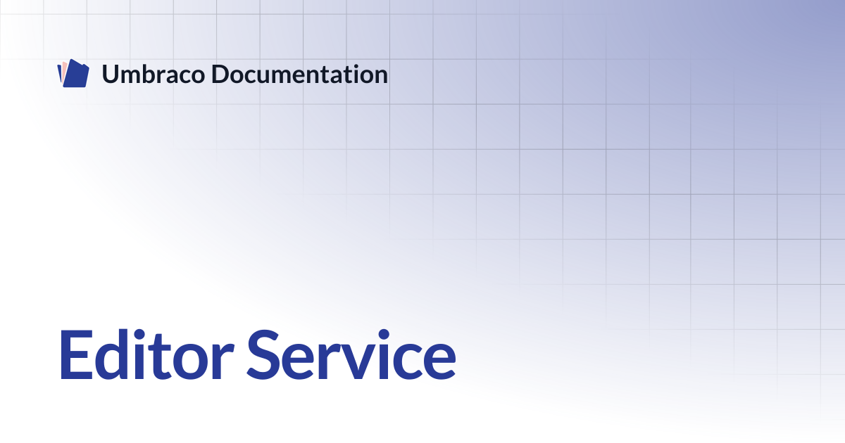 Editor Service | CMS 13.latest (LTS) | Umbraco Documentation