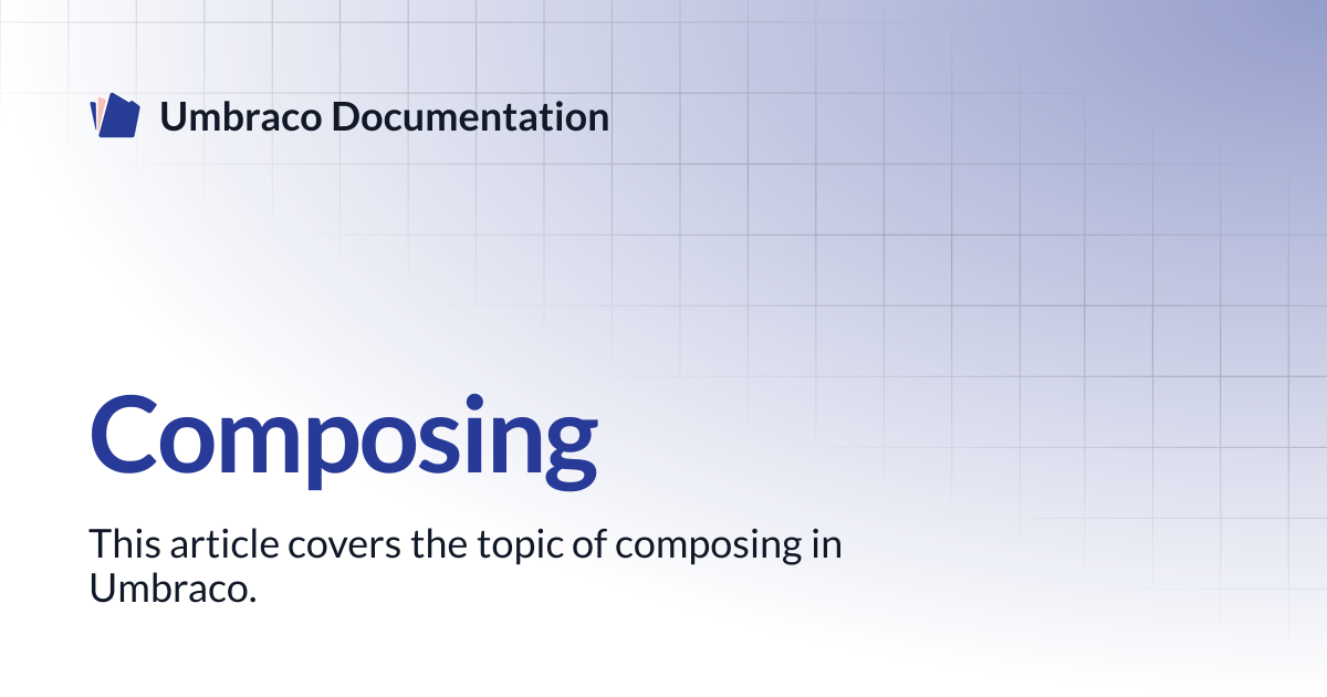 Composing | CMS 13.latest (LTS) | Umbraco Documentation