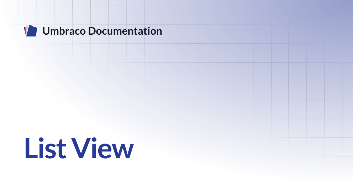List View | CMS 13.latest (LTS) | Umbraco Documentation