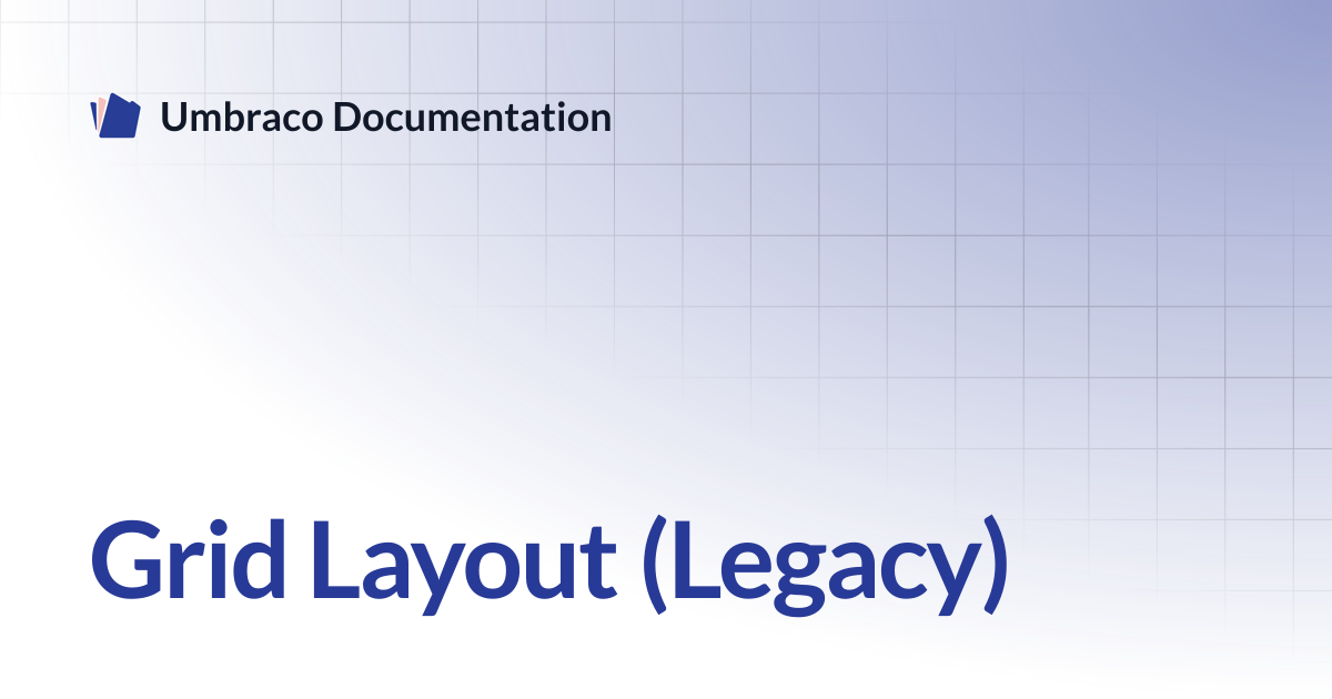 Grid Layout (Legacy) | CMS 13.latest (LTS) | Umbraco Documentation