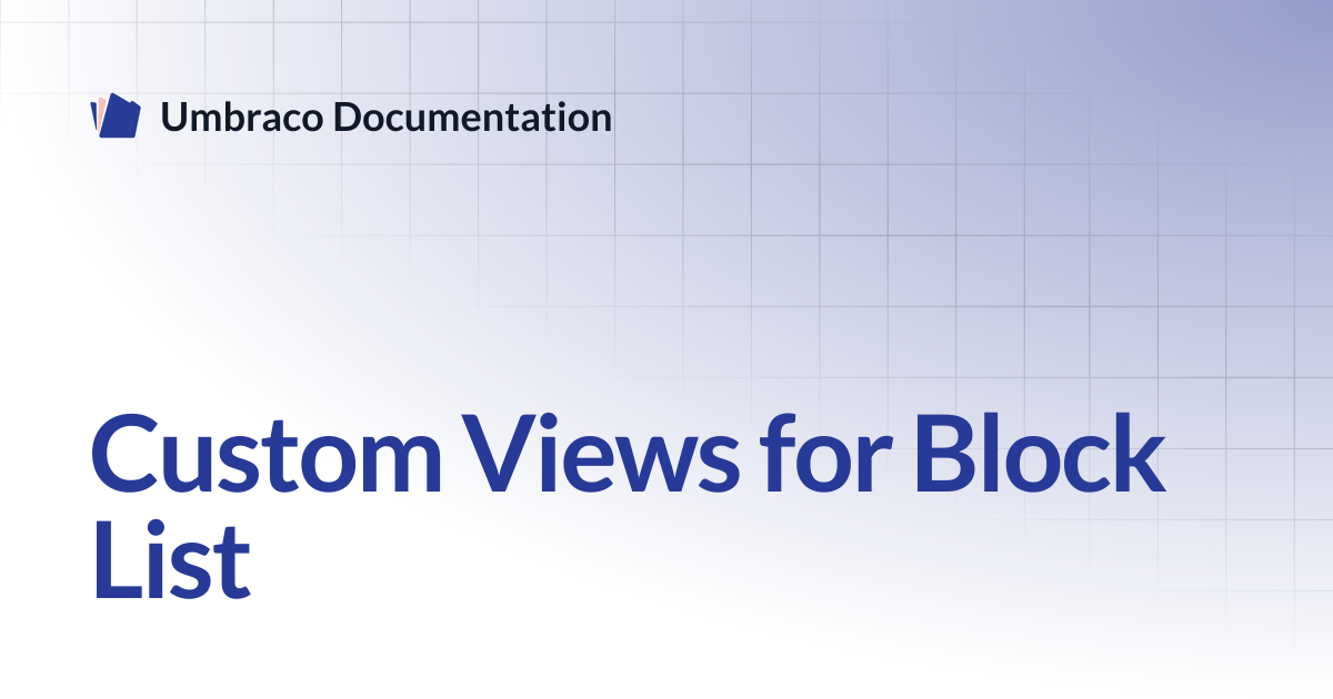 Custom Views for Block List | CMS 13.latest (LTS) | Umbraco Documentation