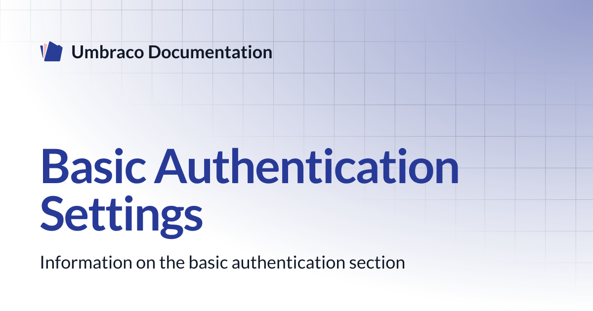 Basic Authentication Settings | CMS 13.latest (LTS) | Umbraco Documentation