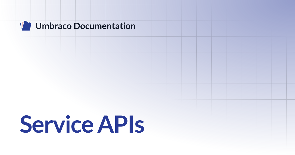 Service APIs | CMS 13.latest (LTS) | Umbraco Documentation