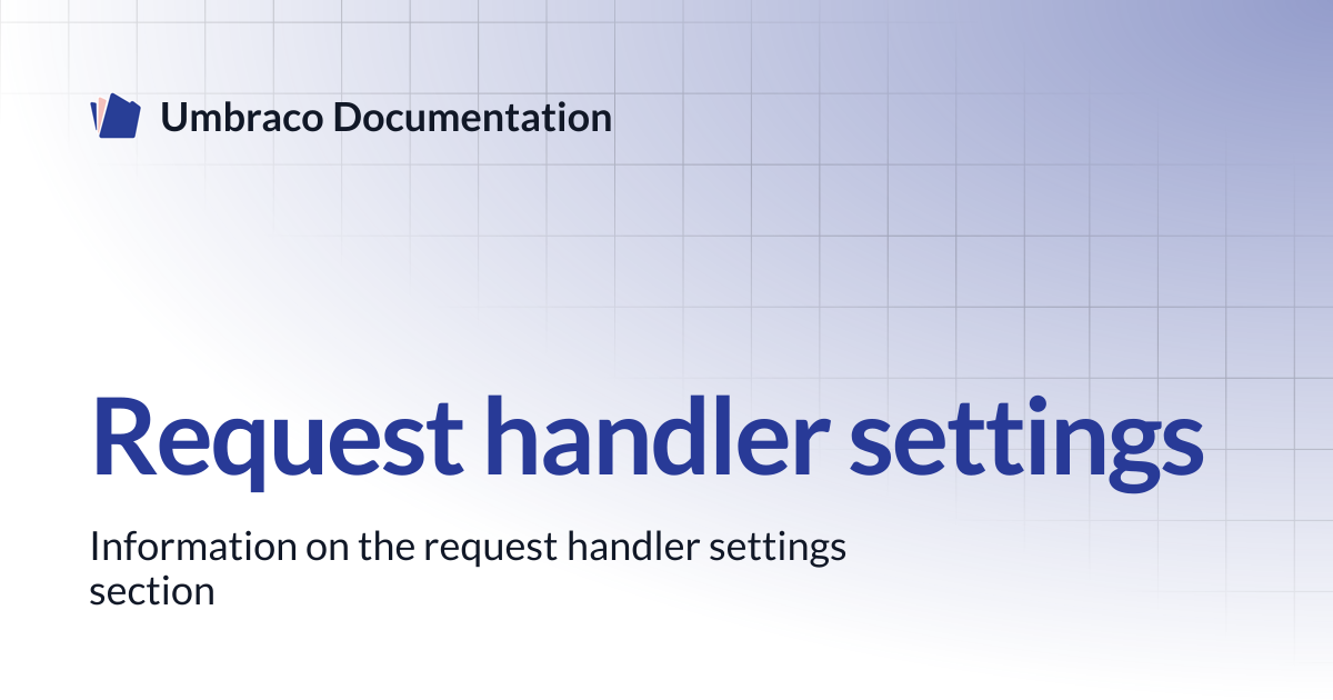 Request handler settings | CMS 13.latest (LTS) | Umbraco Documentation