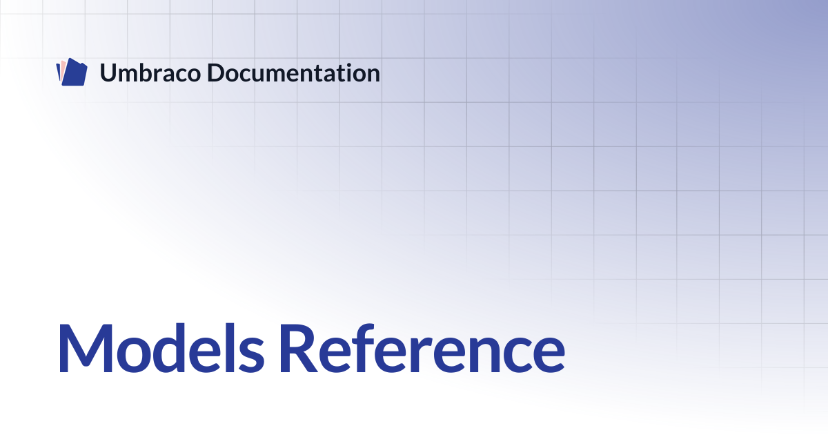 Models Reference | CMS 13.latest (LTS) | Umbraco Documentation