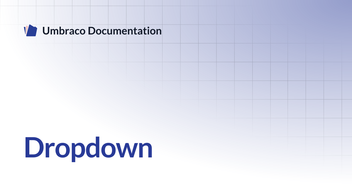 Dropdown | CMS 13.latest (LTS) | Umbraco Documentation
