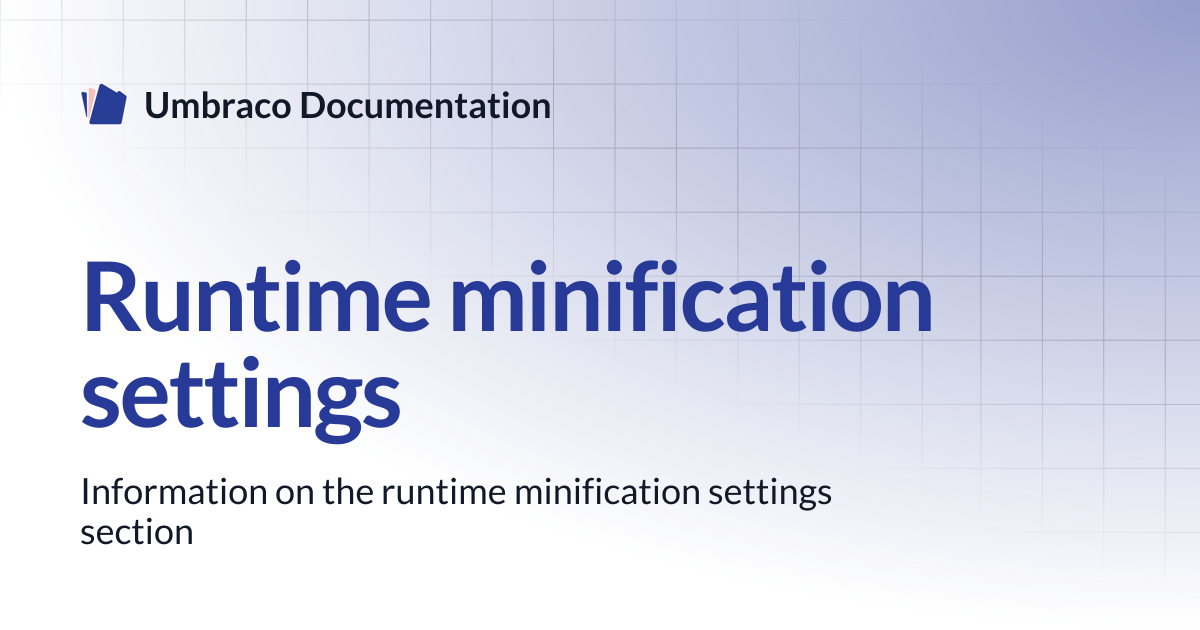 Runtime minification settings | CMS 13.latest (LTS) | Umbraco Documentation