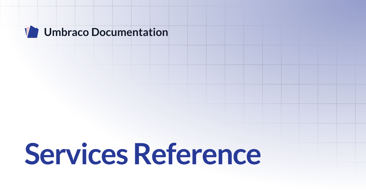 Services Reference | CMS 13.latest (LTS) | Umbraco Documentation