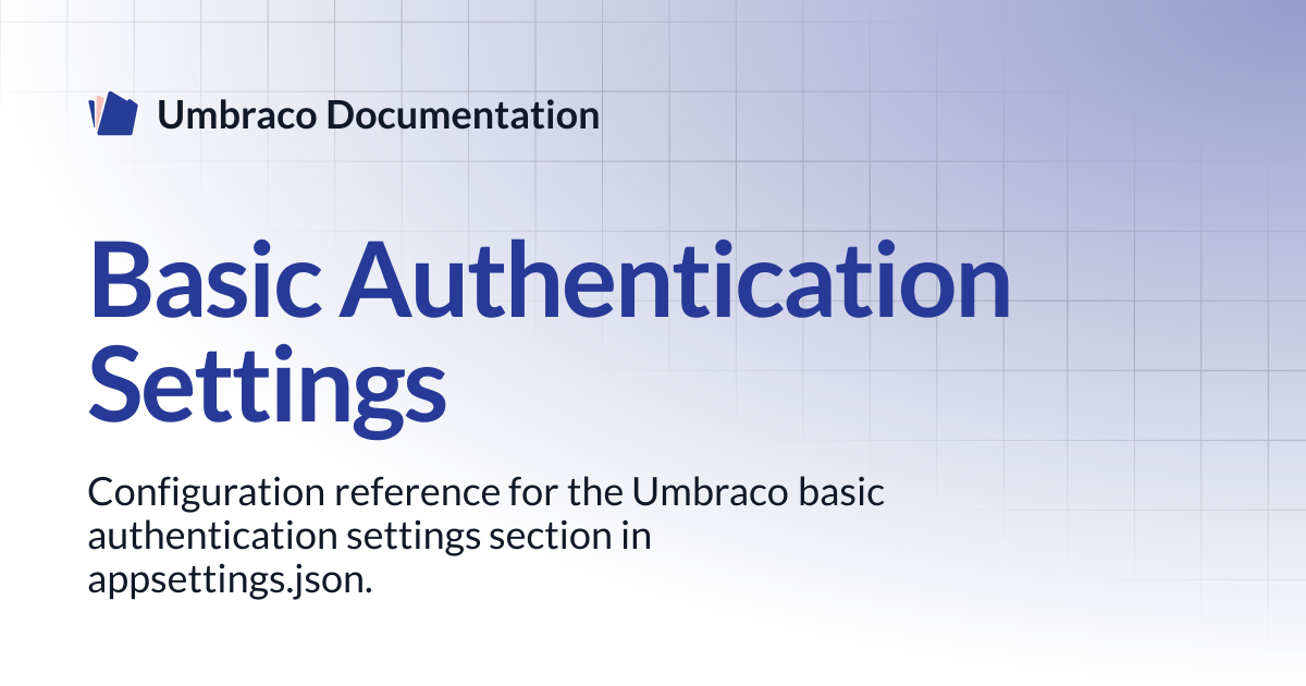 Basic Authentication Settings | CMS 17.latest (LTS) | Umbraco Documentation