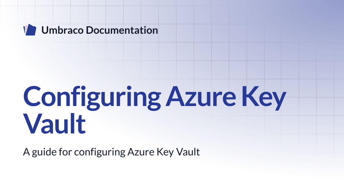 Configuring Azure Key Vault | CMS 17.latest (LTS) | Umbraco Documentation