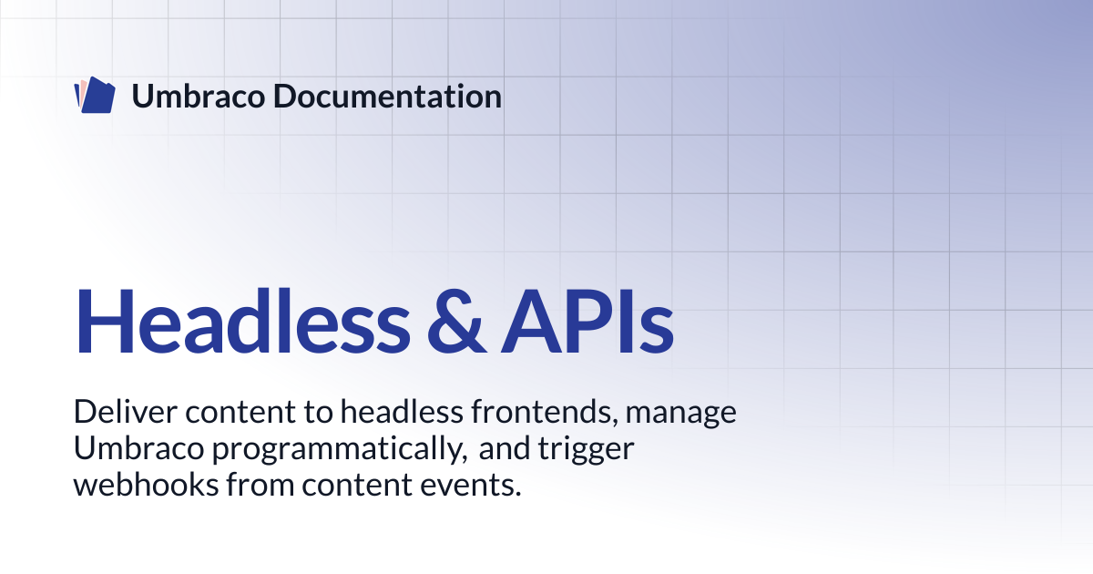 Headless & APIs | CMS 17.latest (LTS) | Umbraco Documentation
