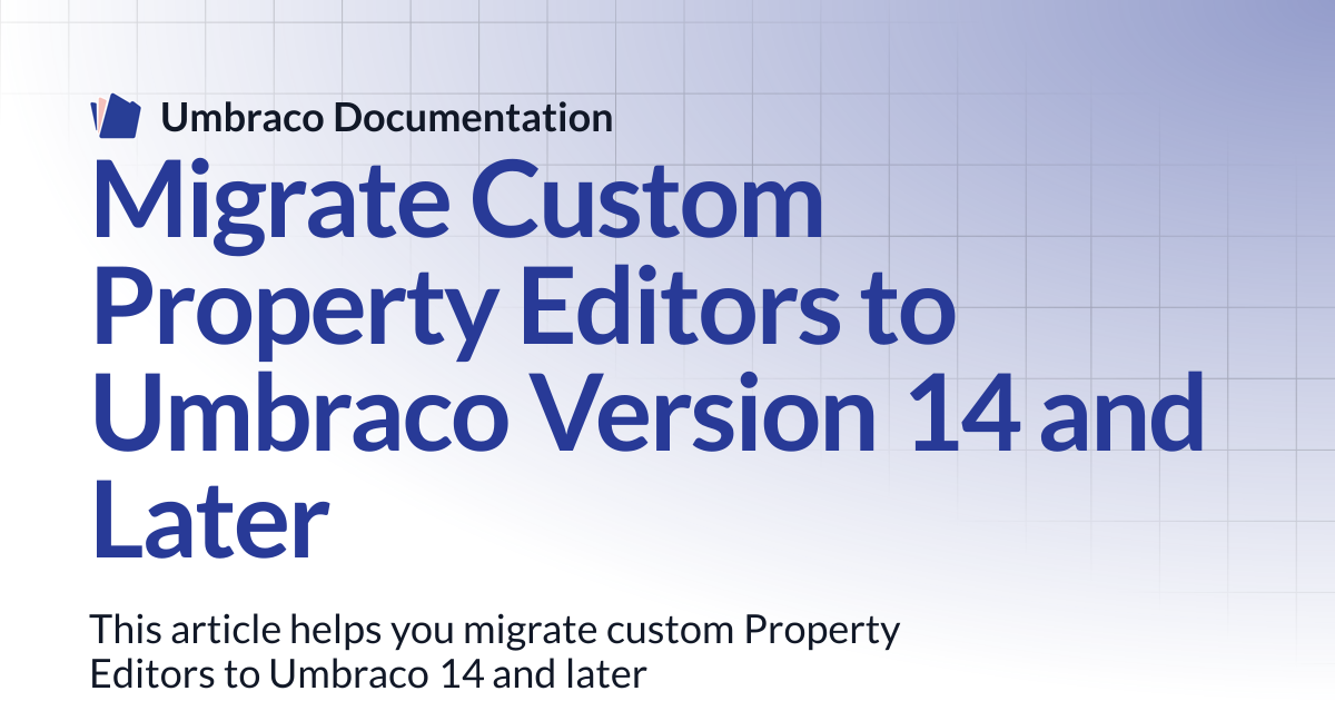 Migrate Custom Property Editors to Umbraco Version 14 and Later | CMS ...