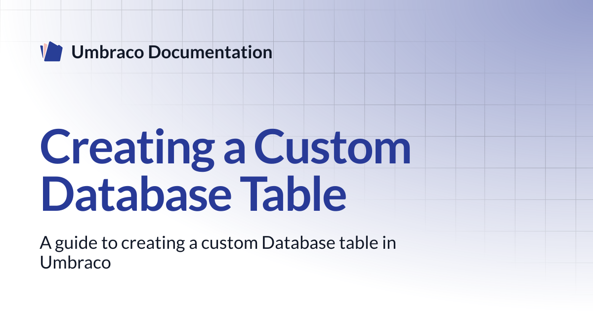 Creating a Custom Database Table | CMS | Umbraco Documentation