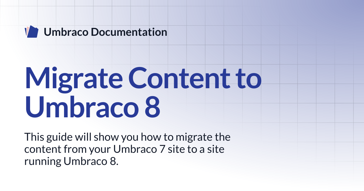 Migrate Content to Umbraco 8 | CMS | Umbraco Documentation