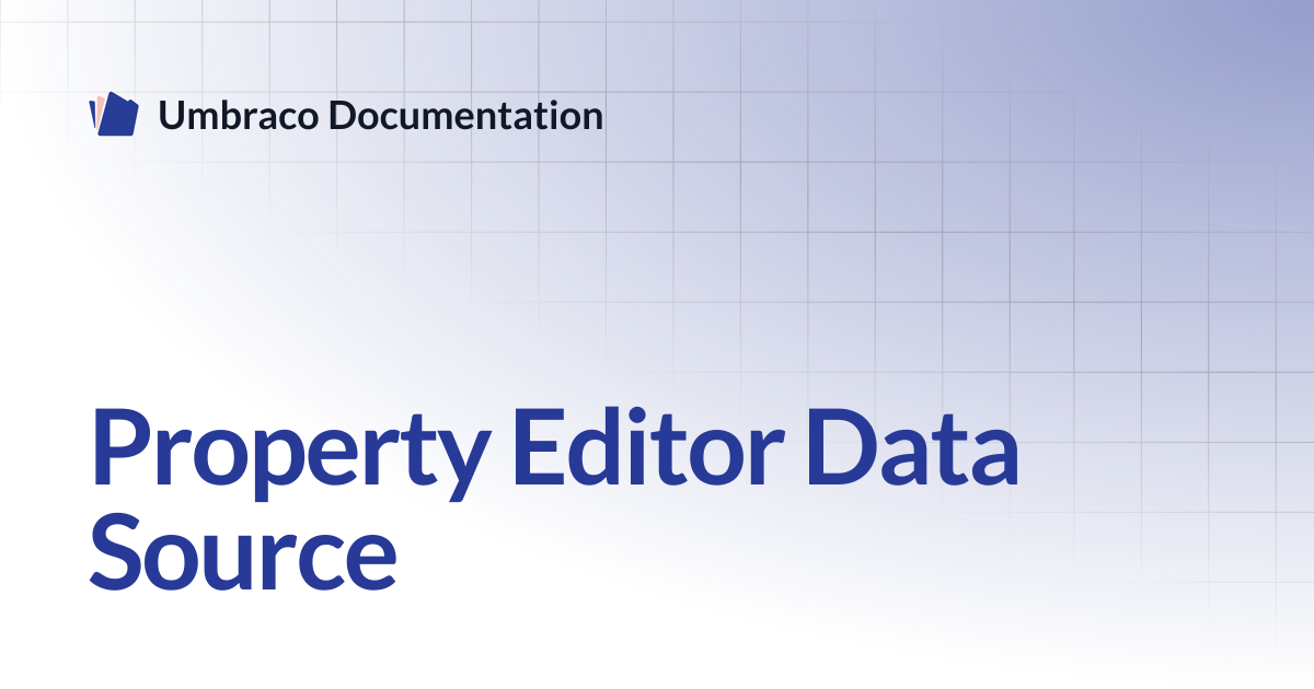 Property Editor Data Source | CMS | Umbraco Documentation