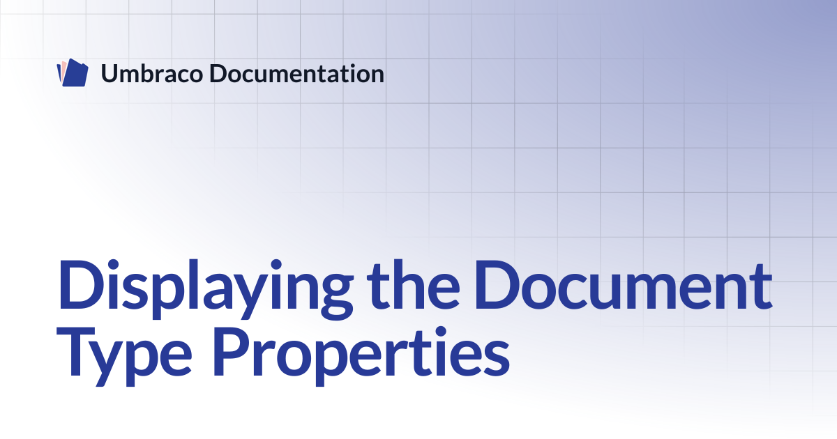 Displaying the Document Type Properties | CMS | Umbraco Documentation