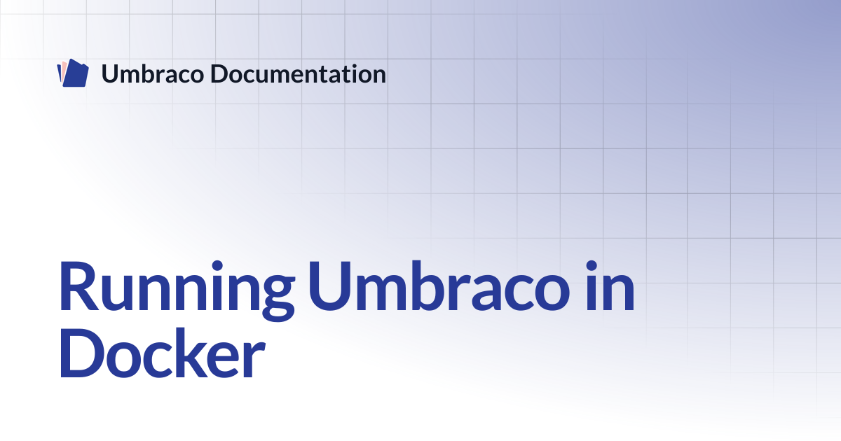 Running Umbraco in Docker | CMS | Umbraco Documentation