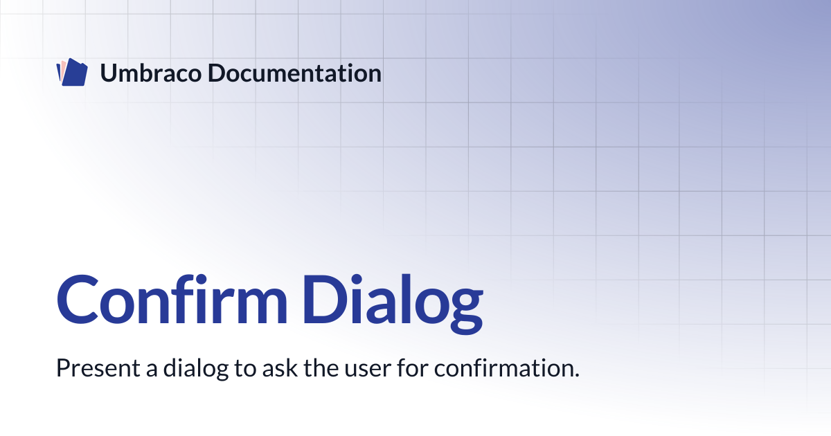 Confirm Dialog | CMS | Umbraco Documentation