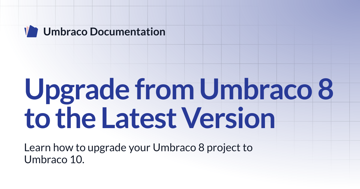 Upgrade from Umbraco 8 to the Latest Version | CMS | Umbraco Documentation