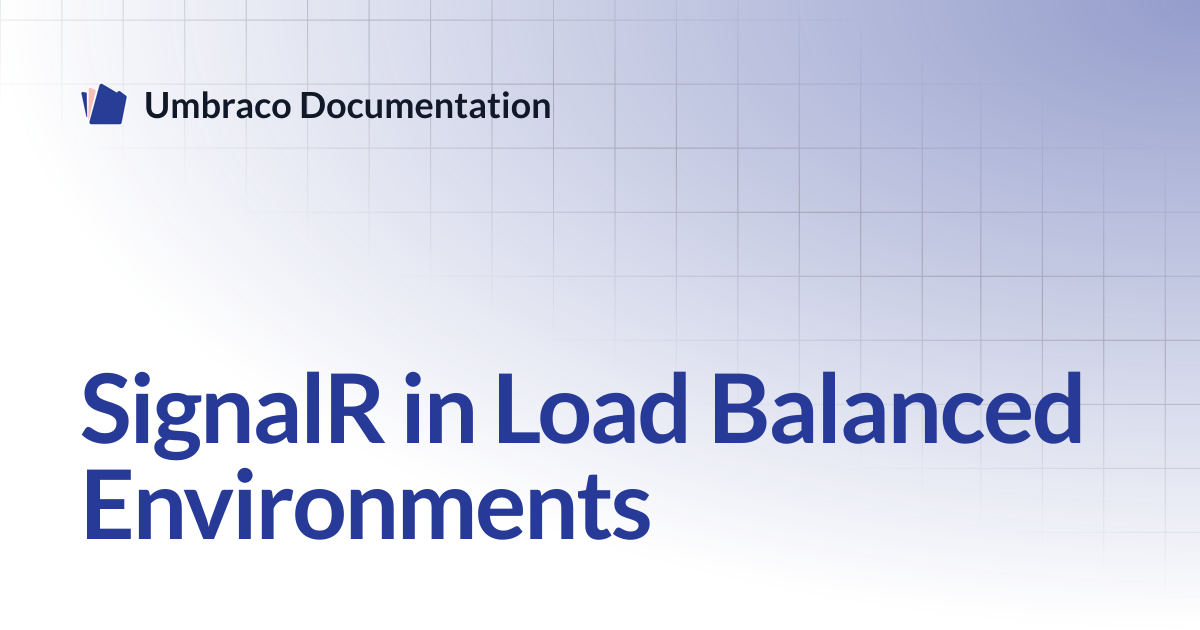 SignalR in Load Balanced Environments | CMS | Umbraco Documentation
