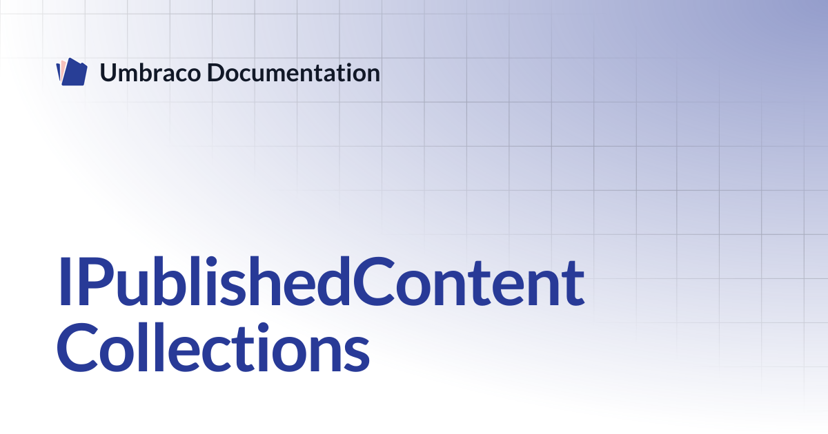IPublishedContent Collections | CMS | Umbraco Documentation