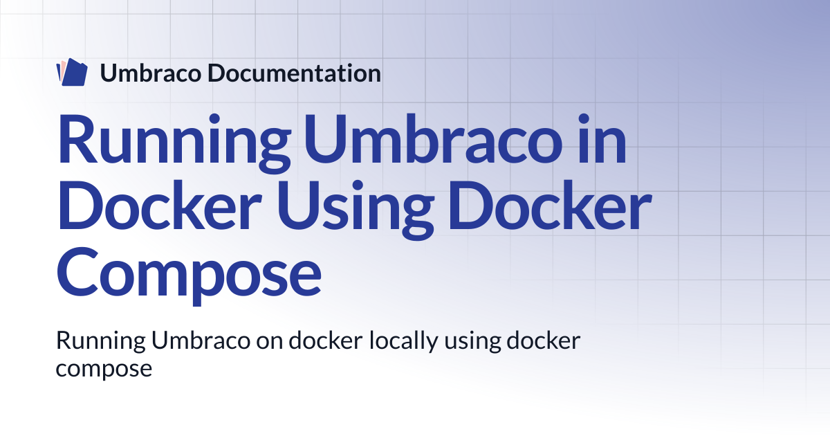 Running Umbraco in Docker Using Docker Compose | CMS | Umbraco ...