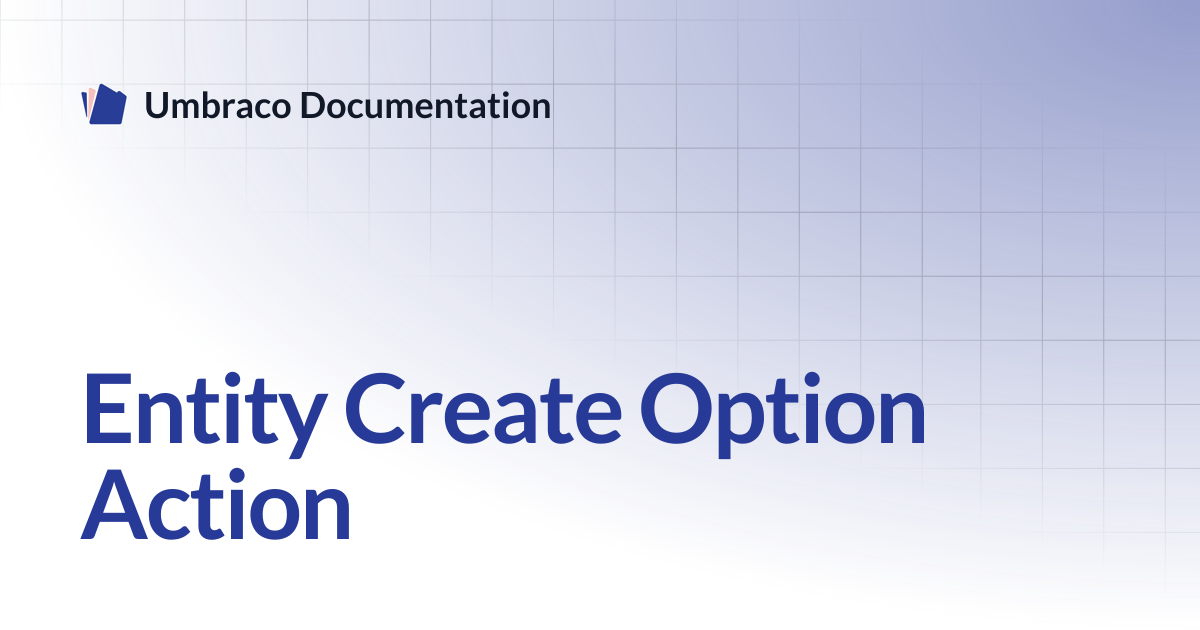 Entity Create Option Action | CMS | Umbraco Documentation