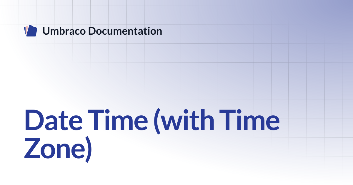 Date Time (with Time Zone) | CMS | Umbraco Documentation