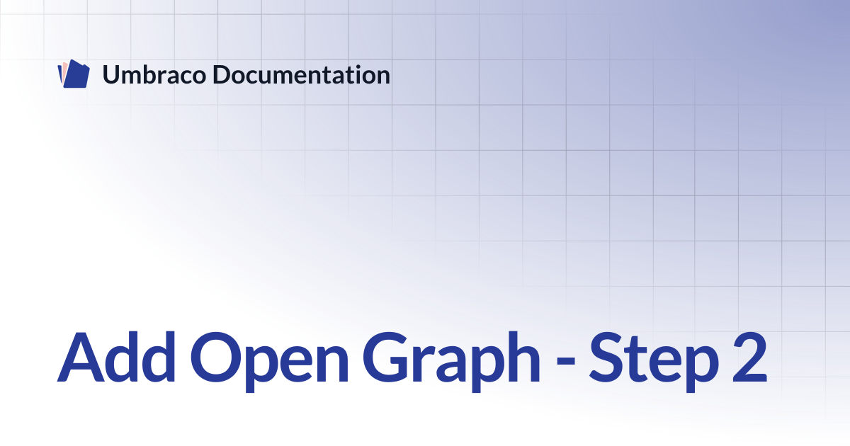 Add Open Graph - Step 2 | CMS | Umbraco Documentation
