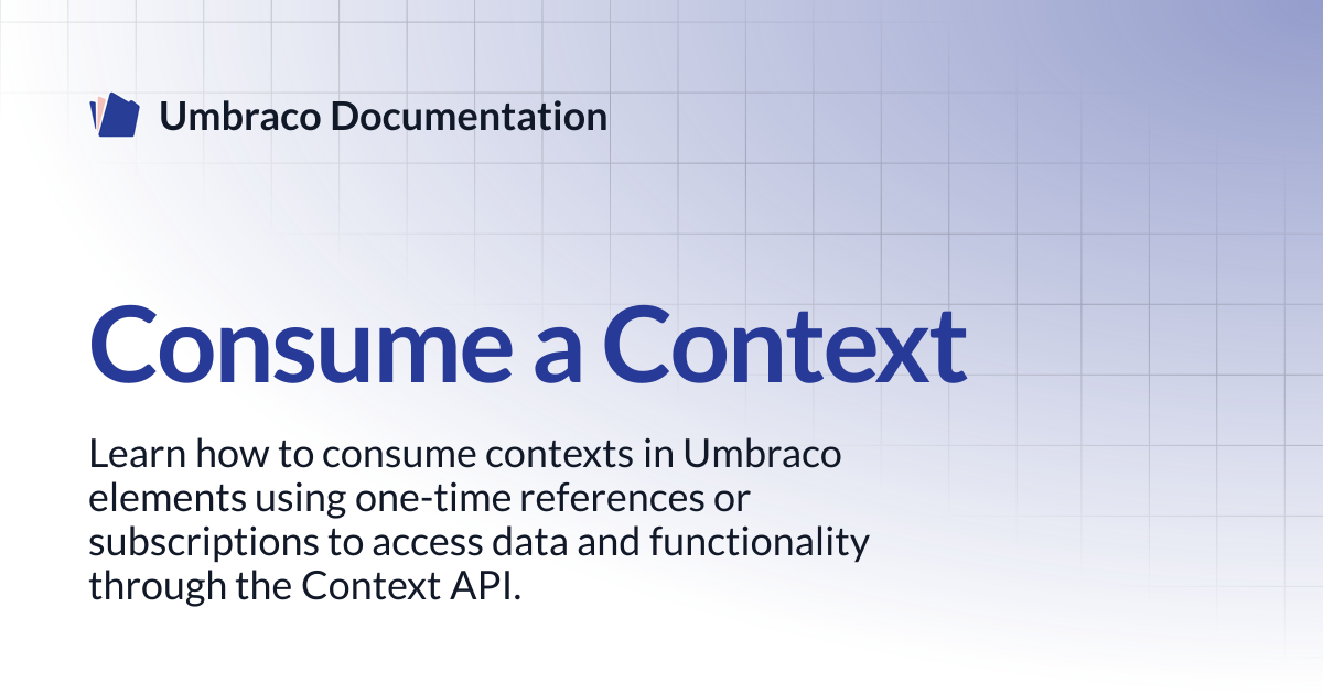 Consume a Context | CMS | Umbraco Documentation