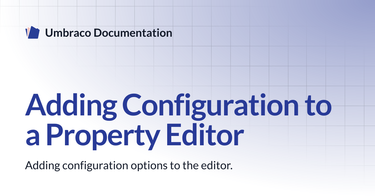 Adding Configuration to a Property Editor | CMS | Umbraco Documentation