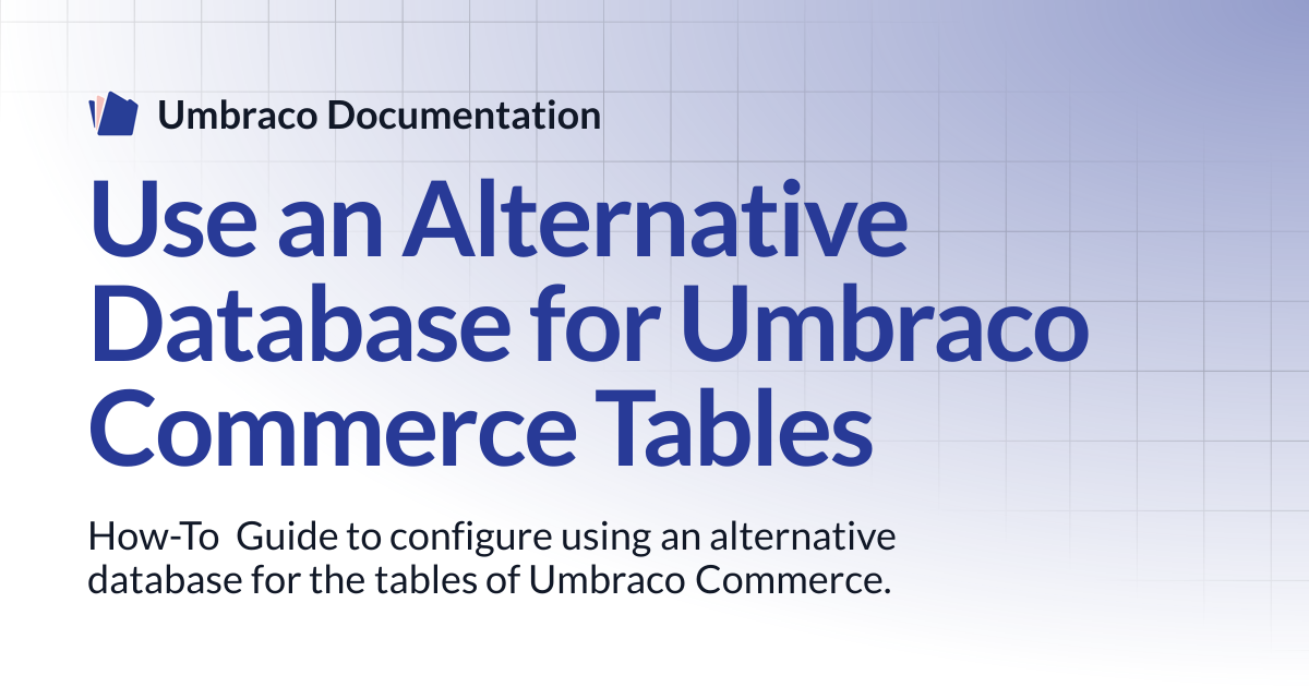 Use an Alternative Database for Umbraco Commerce Tables | Commerce 13 ...