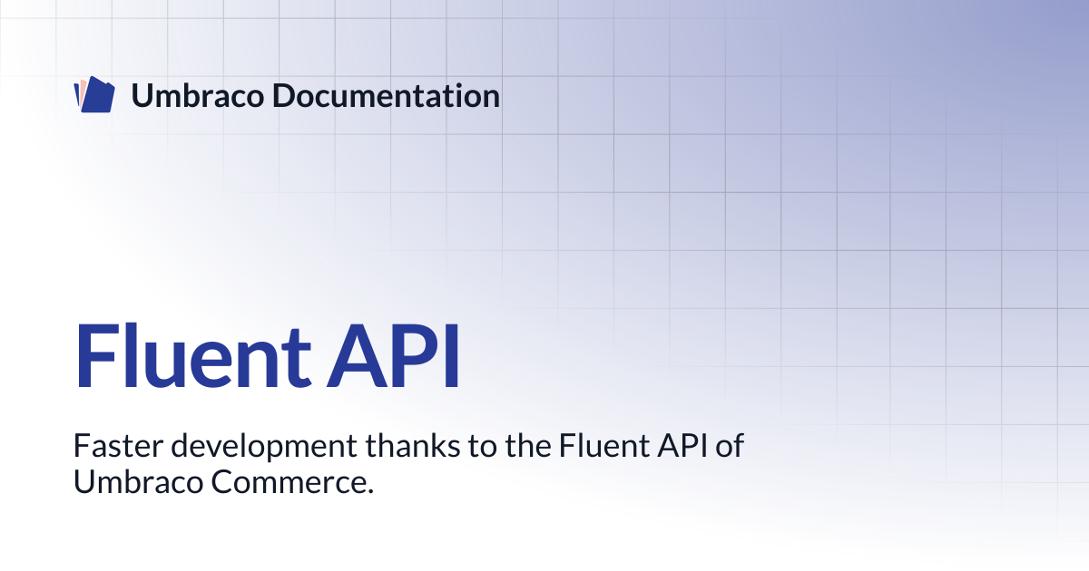 Fluent API | Commerce | Umbraco Documentation