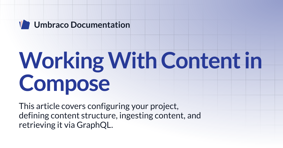 Working With Content in Compose | Compose | Umbraco Documentation