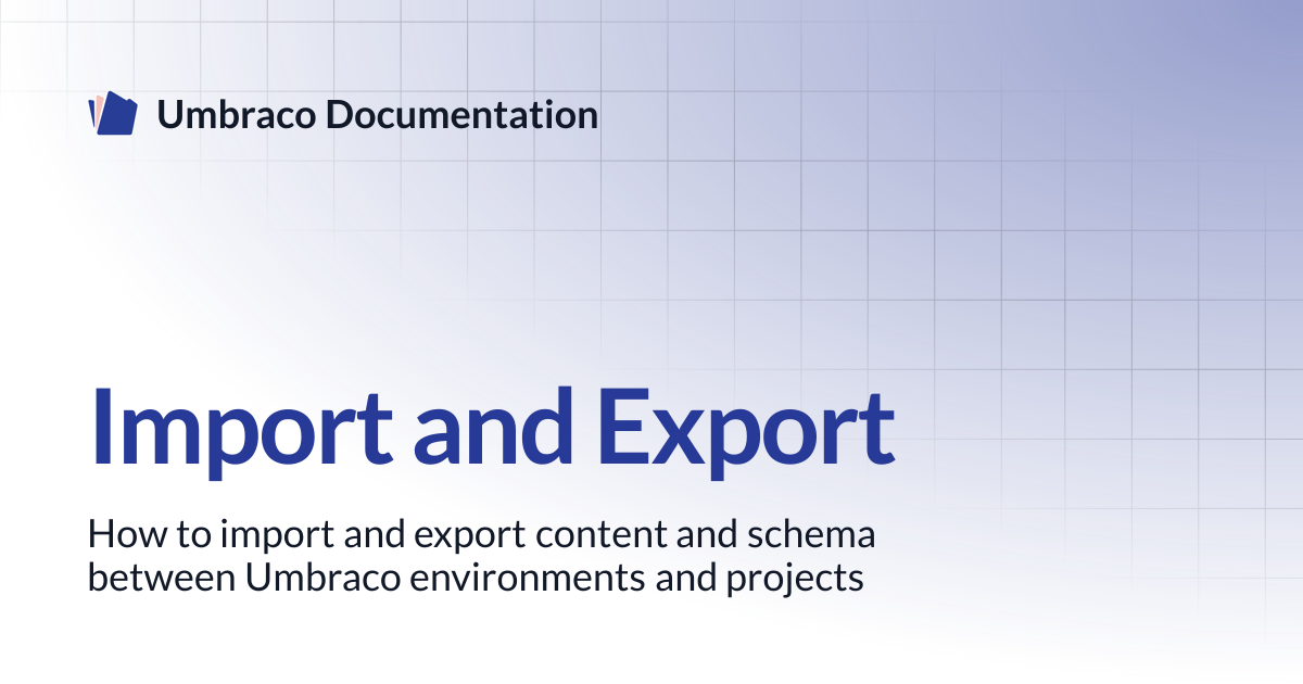 Import and Export | Deploy 17.latest (LTS) | Umbraco Documentation