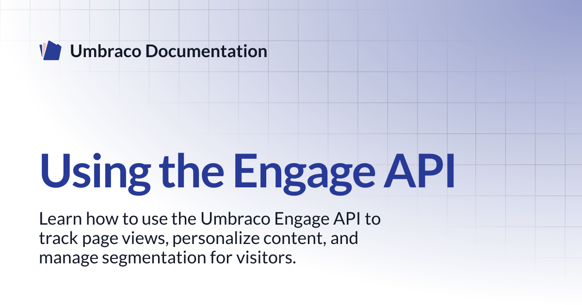 Using the Engage API | Engage 13.latest (LTS) | Umbraco Documentation