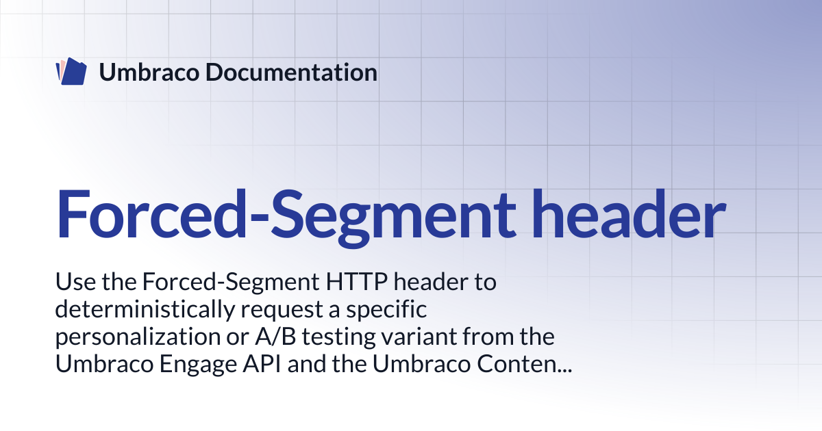 Forced-Segment header | Engage 13.latest (LTS) | Umbraco Documentation