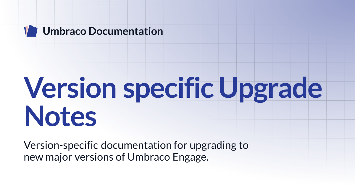 Version specific Upgrade Notes | Engage 13.latest (LTS) | Umbraco ...