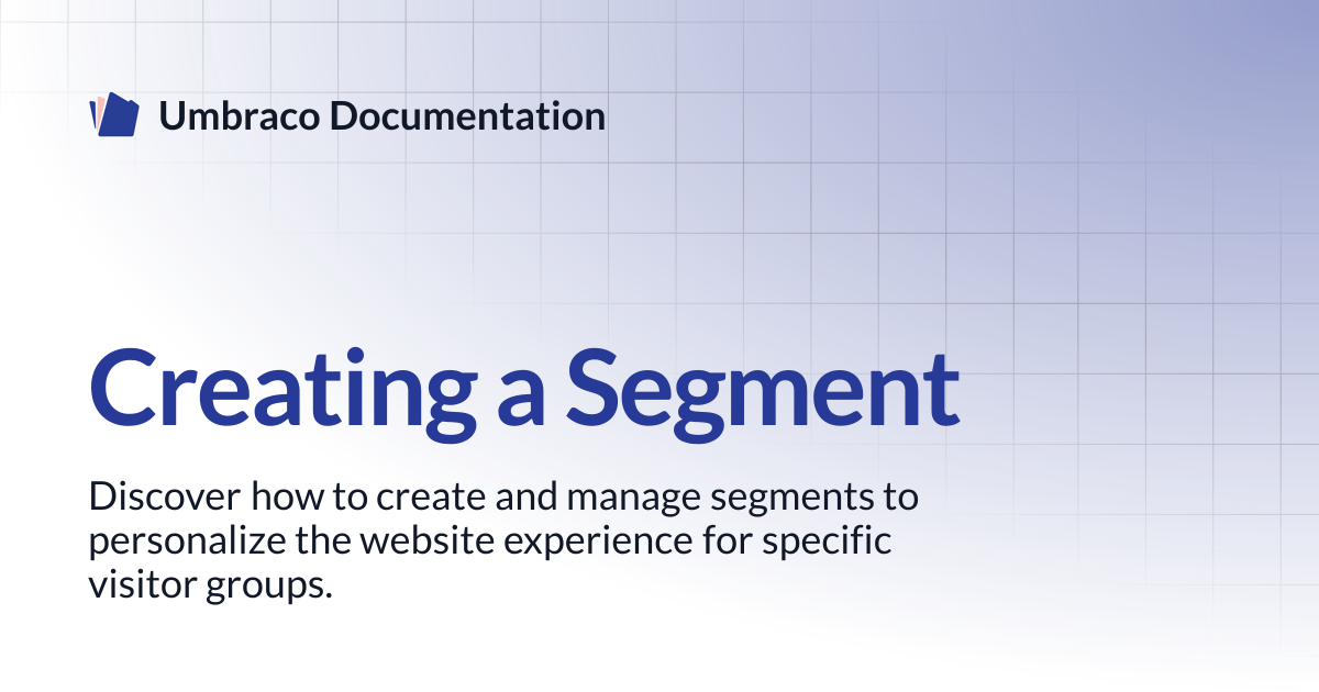 Creating a Segment | Engage 13.latest (LTS) | Umbraco Documentation