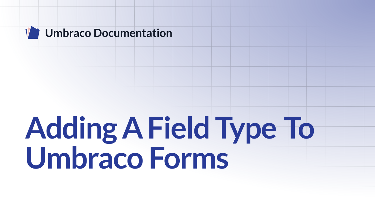 Adding A Field Type To Umbraco Forms | Forms 13.latest (LTS) | Umbraco ...