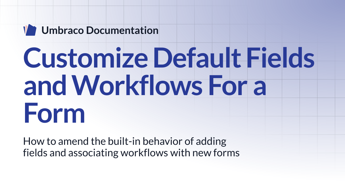 Customize Default Fields and Workflows For a Form | Forms 13.latest ...