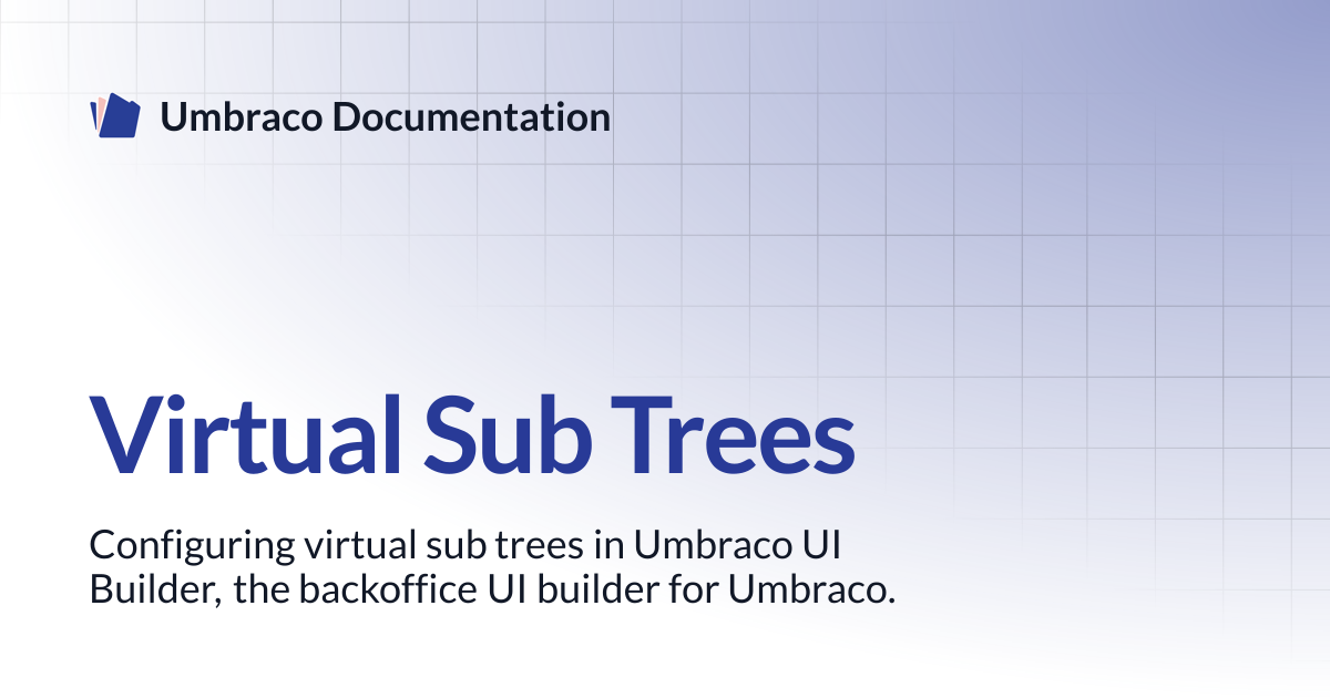Virtual Sub Trees | UI Builder 13.latest (LTS) | Umbraco Documentation