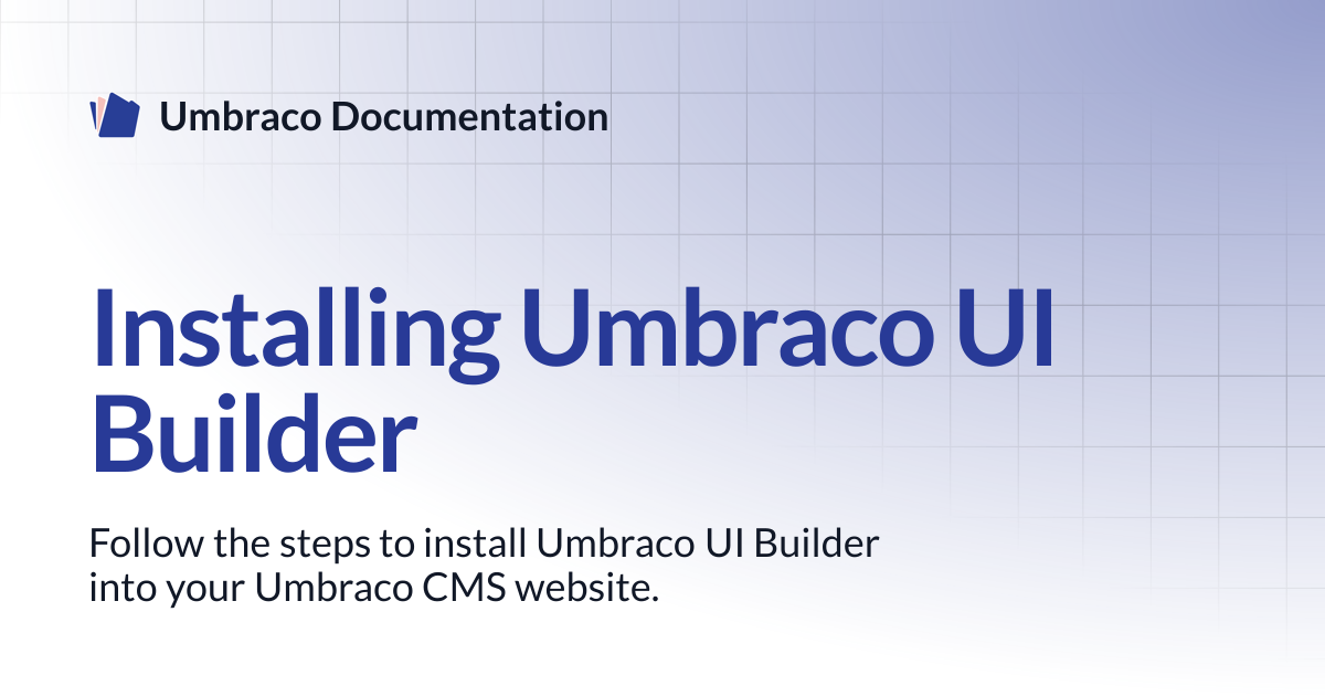 Installing Umbraco UI Builder | UI Builder 17.latest (LTS) | Umbraco ...