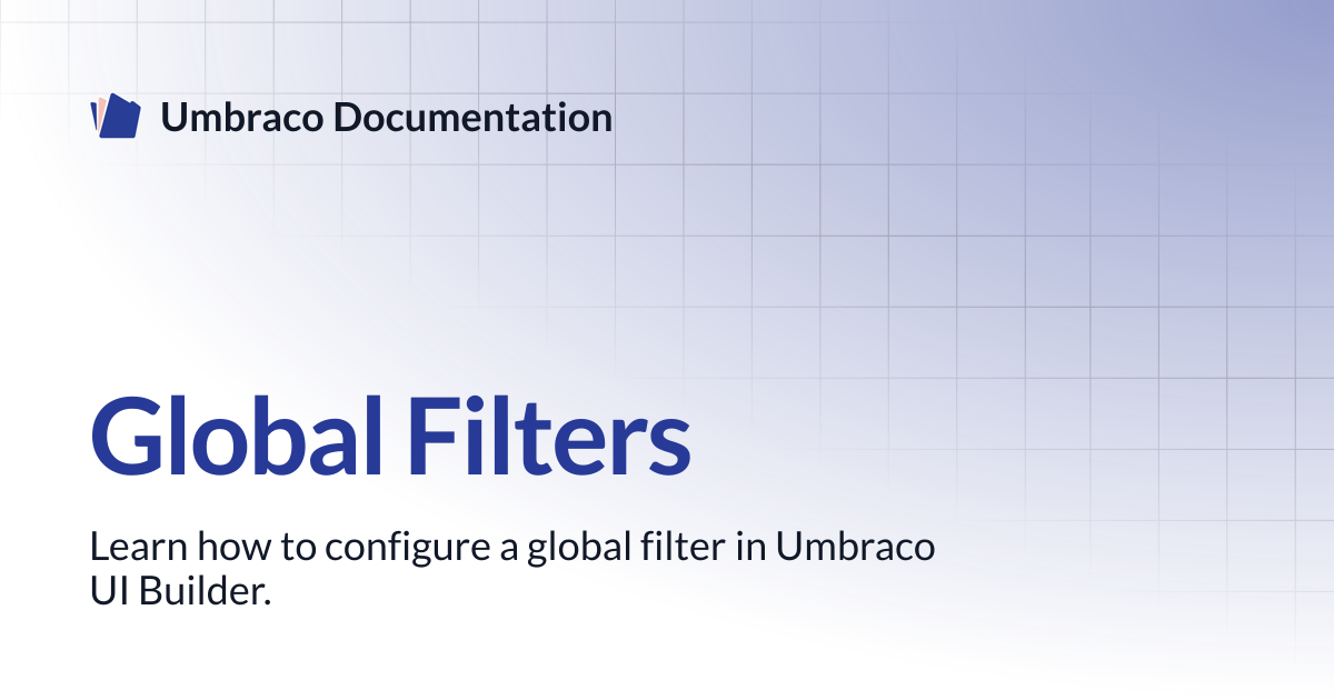 Global Filters | UI Builder | Umbraco Documentation