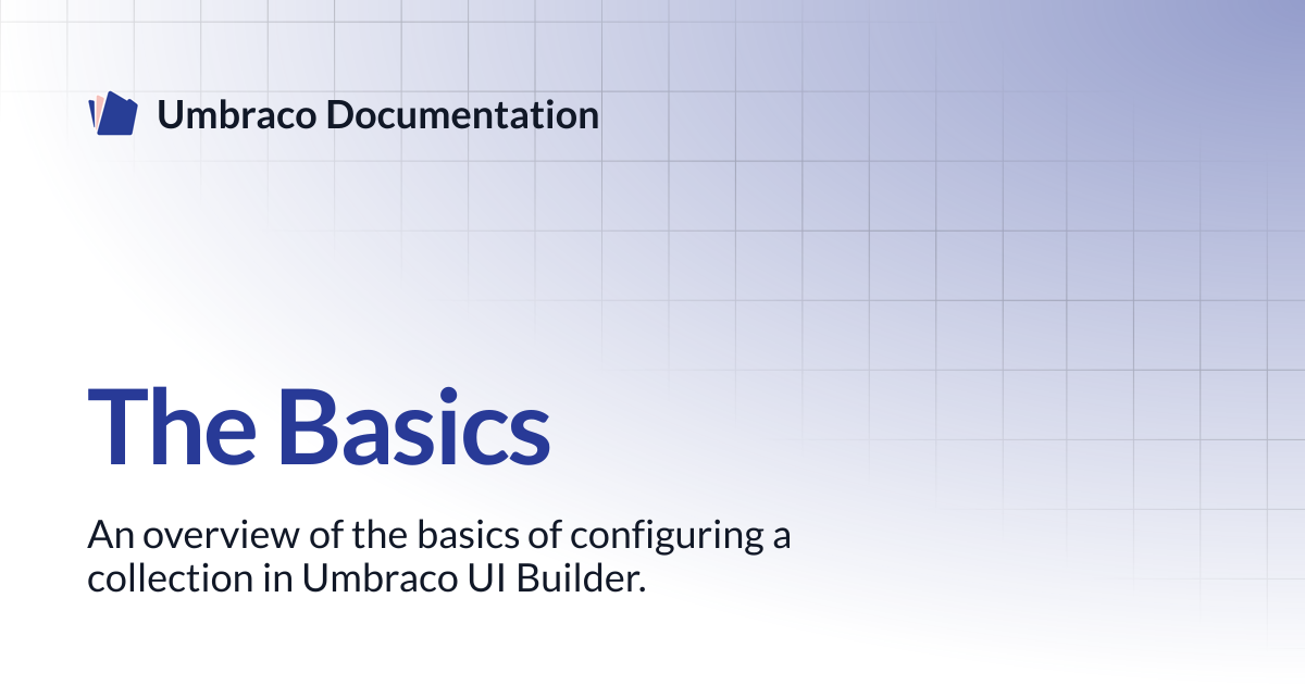 The Basics | UI Builder | Umbraco Documentation