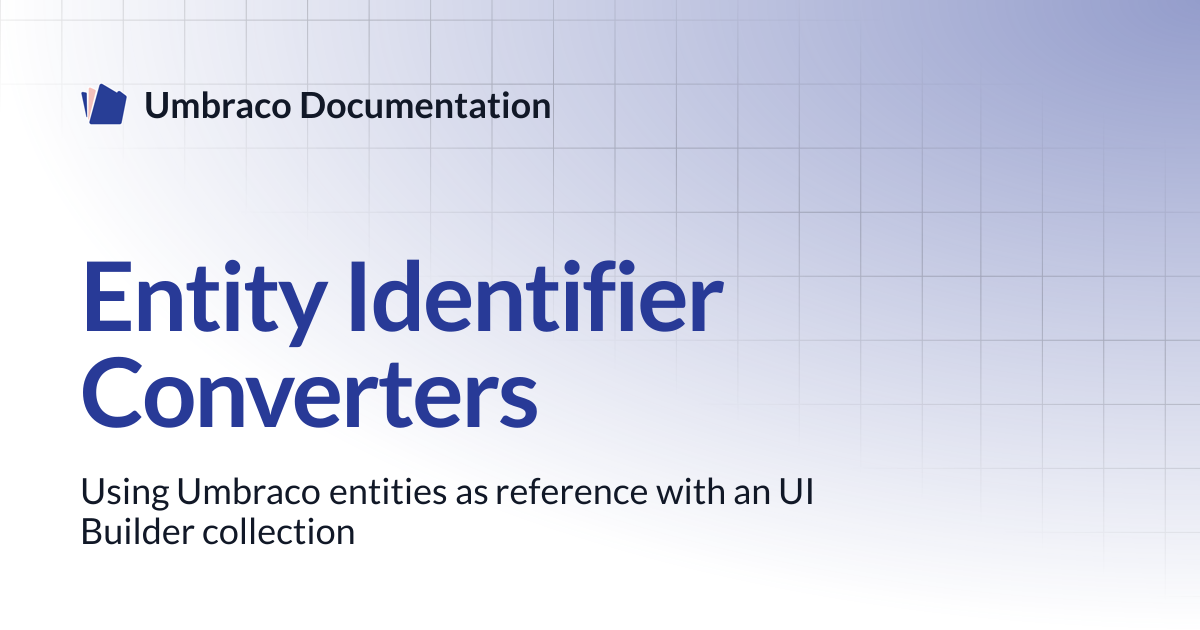 Entity Identifier Converters | UI Builder | Umbraco Documentation