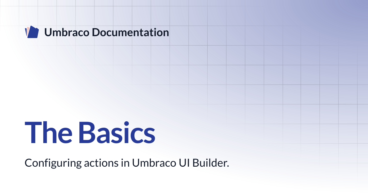 The Basics | UI Builder | Umbraco Documentation